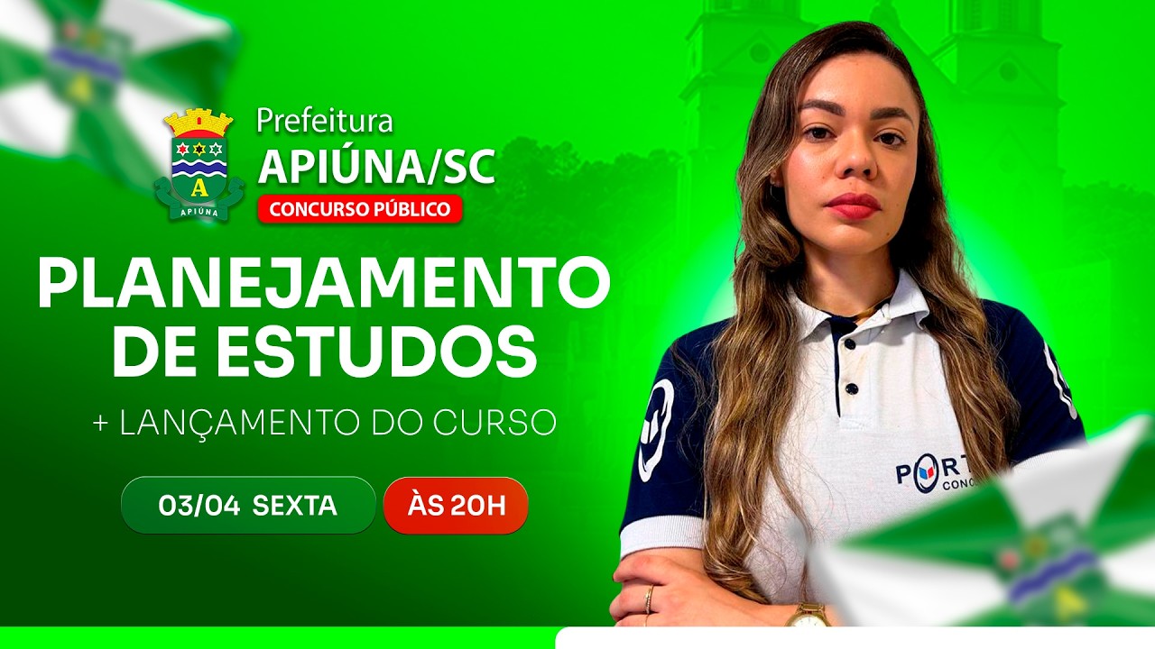 CONCURSO PREF. ⁠APIÚNA/SC: PLANEJAMENTO DE ESTUDOS + LANÇAMENTO DO CURSO