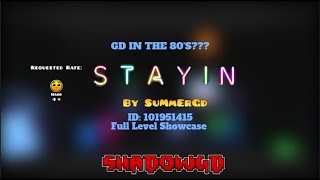 GD IN THE 80'S??? - 'S t a y i n' by SuMmErGd (Hard - 4 Stars) - Full Level Showcase