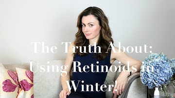 The Truth About Using Retinoids in Winter | Dr Sam in The City