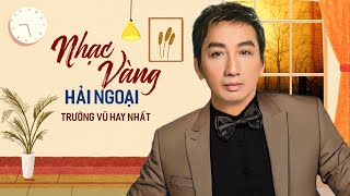 TRƯỜNG VŨ HAY NHẤT - LK Nhớ Người Yêu, Chiều Tây Đô | Nhạc Vàng Hải Ngoại Chấn Động Con Tim