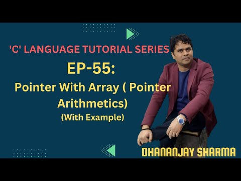 EP-55('C' Language): Pointer With Array ( Pointer Arithmetic's)