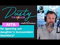 Aita for ignoring our daughters inconvenient boundary dusty thunder reads  reacts