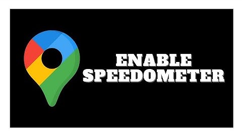 How To Enable Speedometer In Google Maps