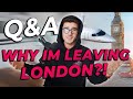 Q&A - Why Im Leaving London...
