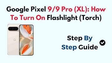 Google Pixel 9/9 Pro (XL): How To Turn On Flashlight (Torch)