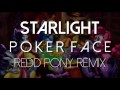 Starlight  poker face redd pony remix