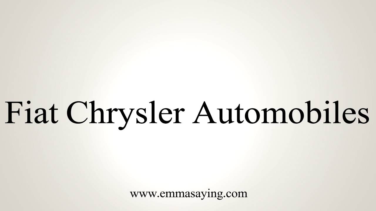 How to Pronounce Fiat Chrysler Automobiles YouTube