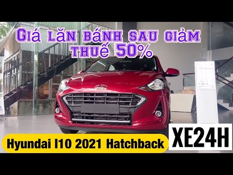 Video Hyundai I10 2021. Giá lăn bánh sau Giảm 50% thuế - youtube