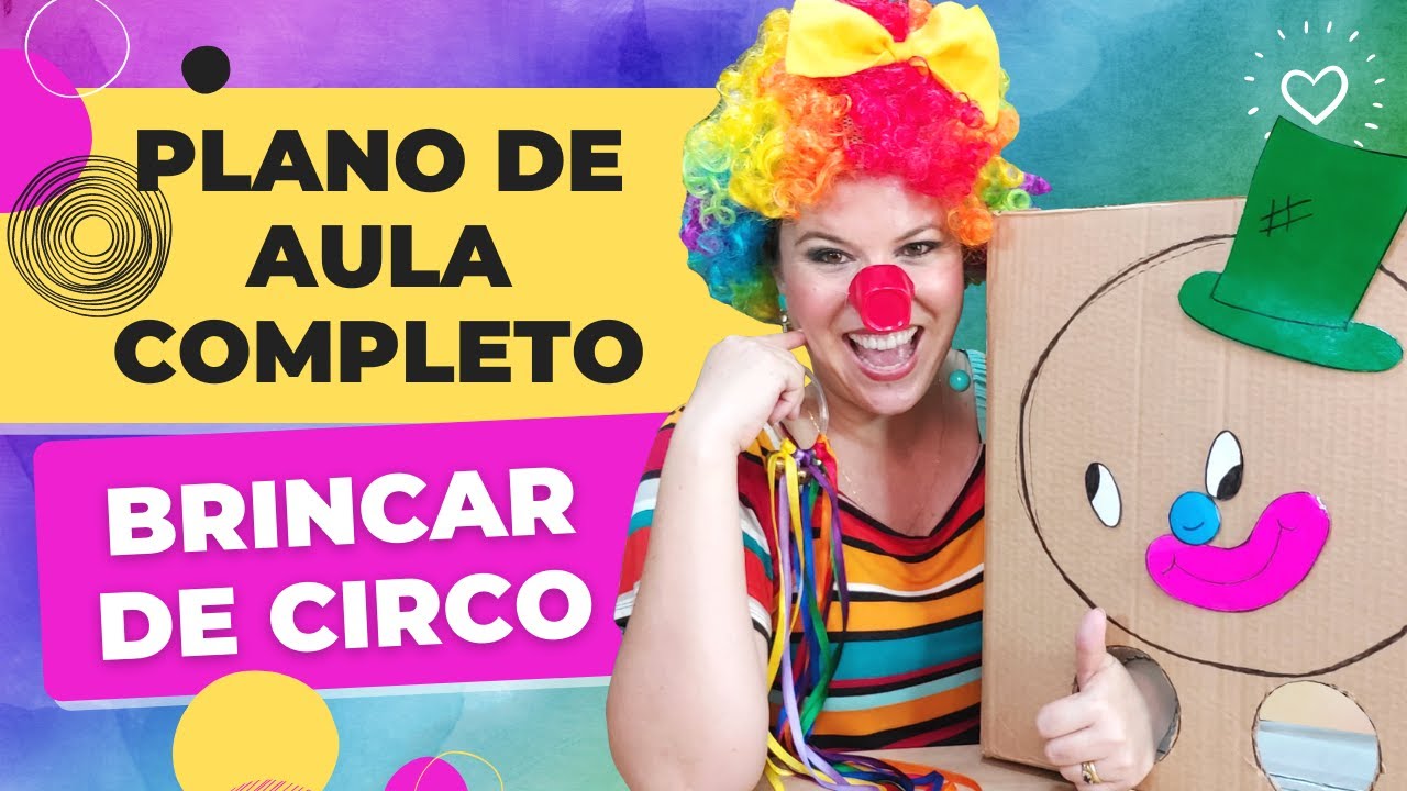 DIA DO CIRCO - PLANO DE AULA COM ATIVIDADES INCRÍVEIS PARA EDUCAÇÃO ...