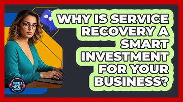 Why Is Service Recovery A Smart Investment For Your Business? - Customer Support Coach