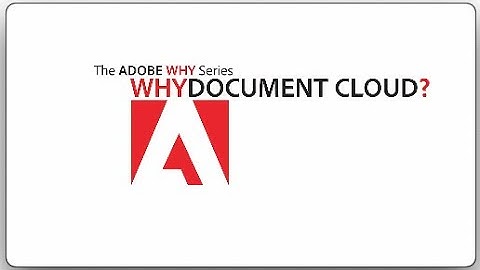 The Adobe WHY Series #2 - Why Document Cloud?