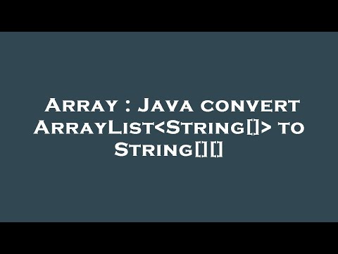 Array : Java convert ArrayList String[]  to String[][]