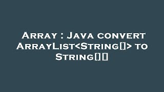 Array : Java convert ArrayList String[]  to String[][]