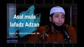 Asal mula lafadz Adzan | Ustadz Dr. Khalid Basalamah, MA