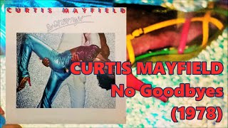 CURTIS MAYFIELD - No Goodbyes (1978) Soul Disco *Keni Burke, The Jones Girls