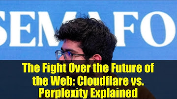 The Fight Over the Future of the Web: Cloudflare vs. Perplexity Explained