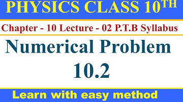 || Physics Class 10th || Chapter 10 || Numerical Problem 10.2 || P.T.B Syllabus ||