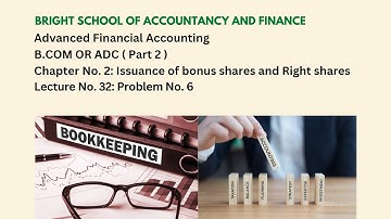 Advanced accounting | B.COM OR ADC (Part 2) | Chapter No 2: Bonus and Right shares | Lecture: No 32