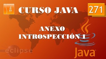Curso Java. Anexos VII  Introspección I. Vídeo 271