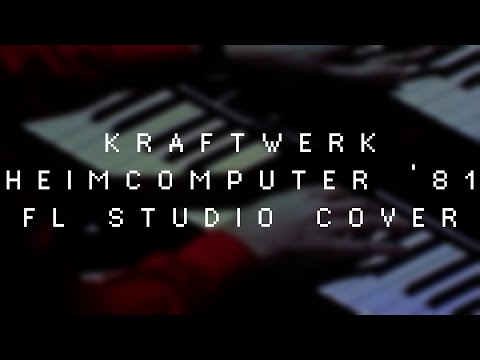 Kraftwerk - Heimcomputer '81 (FL Studio Cover)