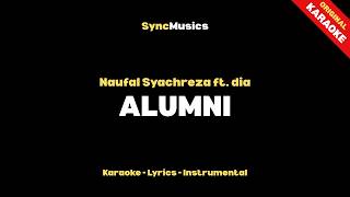 Naufal Syachreza ft. dia - ALUMNI | Karaoke - Lirik - Instrumental