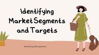 Identifying Market Segments and Targets