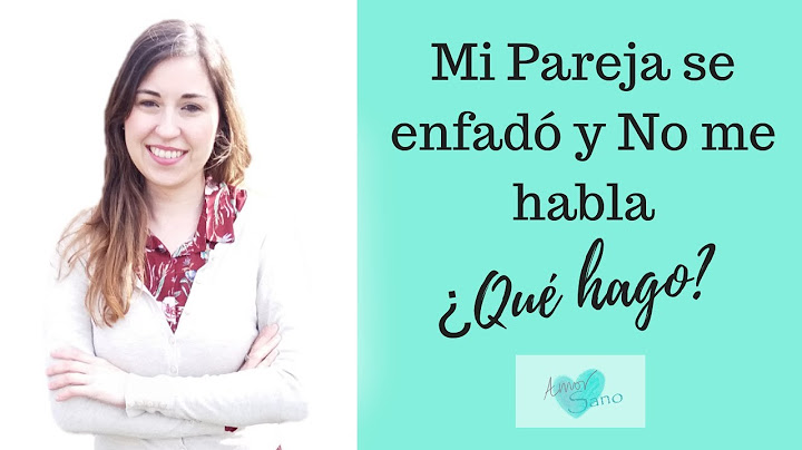 Mi pareja no me habla cuando se enfada