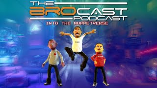 Brocast: Into the Muppetverse