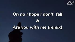 Oh no I hope I don't  fall & Are you with me (remix) Resimi
