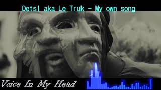 Detsl aka Le Truk - My own song