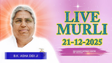 Live Murli 21-12-2025 by BK Asha Didi from Om Shanti Retreat Centre, Delhi-NCR