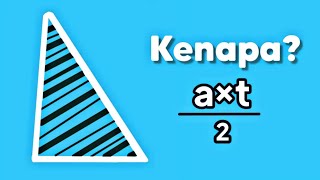 kenapa rumus luas segitiga itu a×t/2 ?