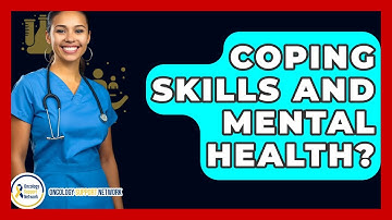 Coping Skills And Mental Health? - Oncology Support Network