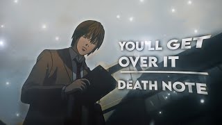 You'll Get Over It😌 - Death Note [Edit/AMV] 4K!