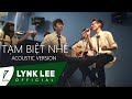 Lynk Lee - Tạm Biệt Nhé ( Acoustic version) ft. Phúc Bằng, M-talk Band (Official MV)