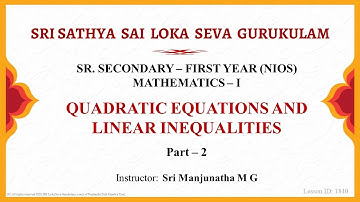 Sr. Secondary|NIOS|Maths|Quadratic Equations and Linear Inequalities|Sri Manjunatha|Part 2 of 10