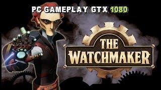 The Watchmaker PC Gameplay (1080p/60fps).