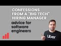 Confessions from a Big Tech Hiring Manager: Tips for Software Engineering Interviews