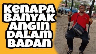 kenapa banyak angin dalam badan