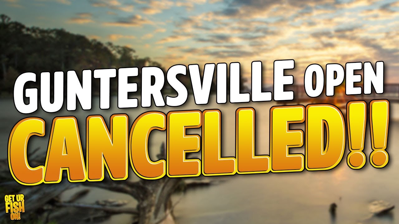 Guntersville Open Bass Fishing Tournament has been CANCELLED