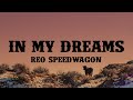 Reo Speedwagon - In My Dreams (Lyrics)