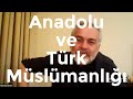 Anadolu ve Türk Müslümanlığının Hikâyesi - Mustafa Öztürk