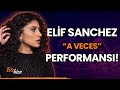 Elif Sanchez'den "A Veces" Performansı!