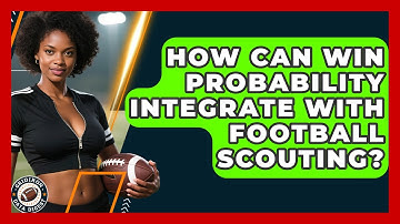 How Can Win Probability Integrate With Football Scouting? - Gridiron Data Digest