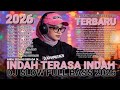 MIX ! DJ SLOW FULL BASS 2026 TERBARU - INDAH-TERASA-INDAH 💔| DJ REMIX FULL BASS 2026 TERBARU