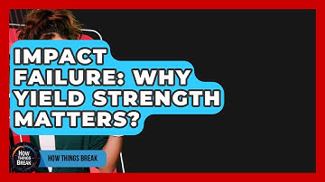 Impact Failure: Why Yield Strength Matters? - How Things Break