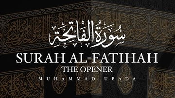 Surah Al-Fatihah (The Opener) | Muhammad Ubada | سورة الفاتحة | محمد عبادة