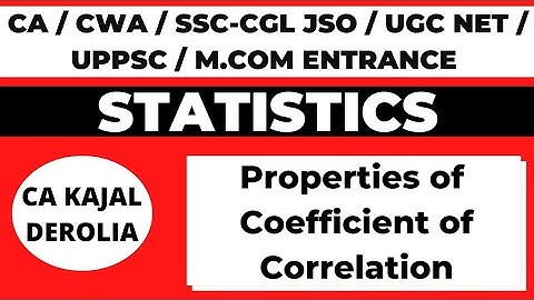 Properties of Coefficient of Correlation | Correlation | Statistics | CA Kajal Derolia | Part 4 |