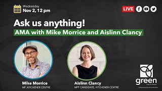 AMA with Aislinn Clancy and Mike Morrice
Join Kitchener-Centre Green candidate, Aislinn Clancy and Green MP, Mike Morrice for an AMA (Ask me Anything). Well be talking about all things Kitchener, how Greens do politics differently, and the Kitchener-Centre by-election.
Bring your burning questions! AMA with Aislinn Clancy and Mike Morrice