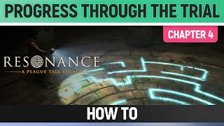 Resonance: A Plague Tale Legacy - Progress through the Trial Puzzle 1+2 - Chapter 4 - How to
